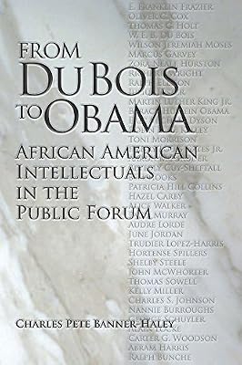 From Du Bois to Obama: African American Intellectuals in the Public Forum
