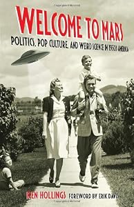Welcome to Mars: Politics, Pop Culture, and Weird Science in 1950s America