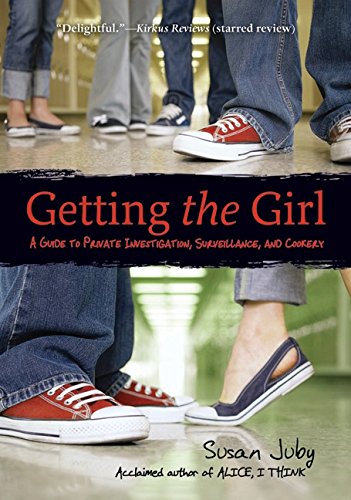 Getting the Girl: A Guide to Private Investigation, Surveillance, and Cookery by Susan Juby