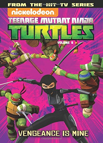Teenage Mutant Ninja Turtles Animated Volume 6: Vengeance is Mine by Various                       (Author, Illustrator)