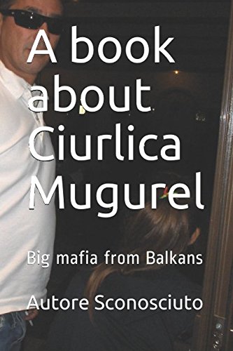 A book about Ciurlica Mugurel: Big mafia from Balkans (True life) by Autore Sconosciuto