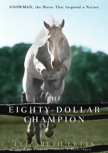 The Eighty-Dollar Champion: Snowman, the Horse That Inspired a Nation by Elizabeth Letts