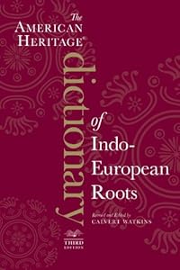 The American Heritage Dictionary of Indo-European Roots, Third Edition by Calvert Watkins