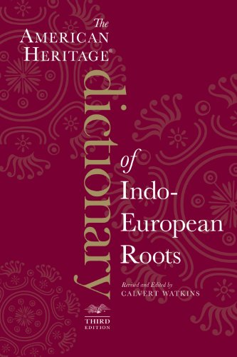 The American Heritage Dictionary of Indo-European Roots, Third Edition by Calvert Watkins
