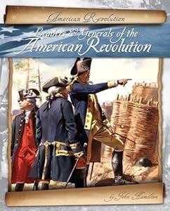 Leaders &amp; Generals of the American Revolution