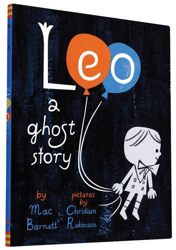 Leo: A Ghost Story by Mac Barnett