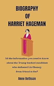 BIOGRAPHY OF HARRIET HAGEMAN: All the information you need to know about the Trump-backed candidate who defeated Liz Cheney, from friend to foe? by Anne Bethson