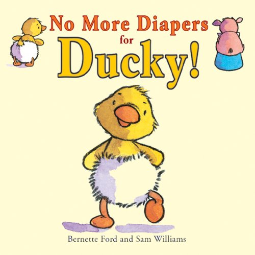 No More Diapers for Ducky! by Sam Williams