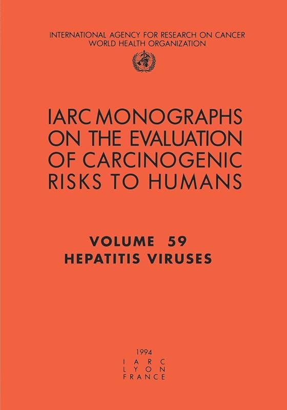 Hepatitis Viruses (IARC Monographs on the Evaluation of the Carcinogenic Risks to Humans, 59) by The International Agency for Research on Cancer