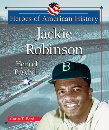 Jackie Robinson: Hero of Baseball (Heroes of American History) by Carin T. Ford