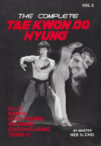 The Complete Tae Kwon Do Hyung, Vol. 3 by Hee Il Cho