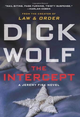 The Intercept: A Jeremy Fisk Novel by Dick Wolf