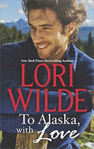 To Alaska, with love : a touch of silk\a thrill to remember by Lori Wilde