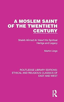 A Moslem Saint of the Twentieth Century (Ethical and Religious Classics of East and West)