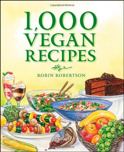 1,000 Vegan Recipes by Robin Robertson