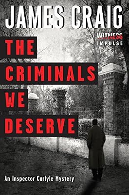 The Criminals We Deserve: An Inspector Carlyle Mystery (Inspector Carlyle Mysteries)