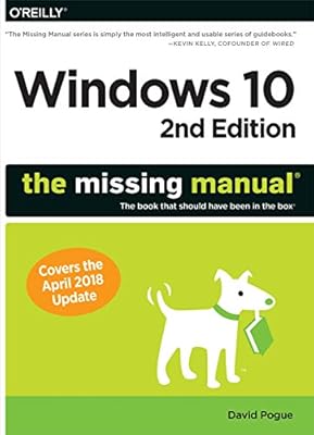 Windows 10: The Missing Manual: The book that should have been in the box