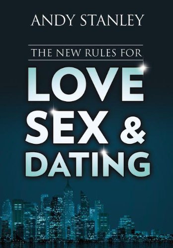 The New Rules for Love, Sex, and Dating by Andy Stanley