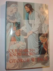 Our Search to Know the Lord by George W. Pace
