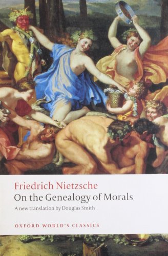 On the Genealogy of Morals: A Polemic. By way of clarification and supplement to my last book Beyond Good and Evil (Oxford World's Classics) by Friedrich Nietzsche