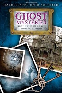 Ghost Mysteries: Unraveling the World's Most Mysterious Hauntings