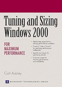 Tuning and Sizing Windows 2000 for Maximum Performance by Curt Aubley
