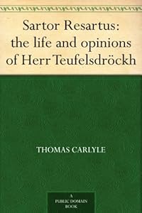 Sartor Resartus: the life and opinions of Herr Teufelsdröckh
