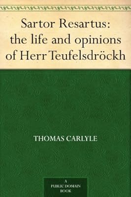 Sartor Resartus: the life and opinions of Herr Teufelsdröckh