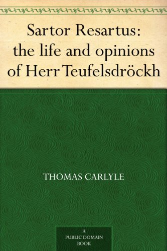 Sartor Resartus: the life and opinions of Herr Teufelsdröckh by Thomas Carlyle