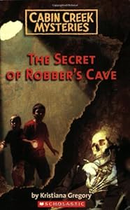Cabin Creek Mysteries #1: The Secret of Robber's Cave