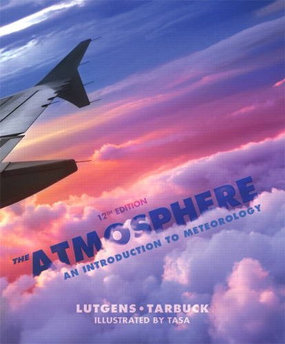 The Atmosphere: An Introduction to Meteorology by Frederick K. Lutgens