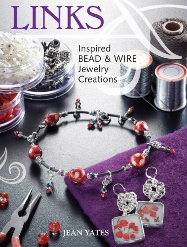 Links: Inspired Bead and Wire Jewelry Creations by Jean Yates