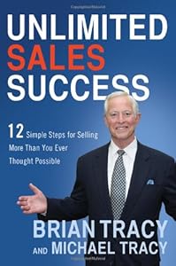 Unlimited Sales Success: 12 Simple Steps for Selling More Than You Ever Thought Possible