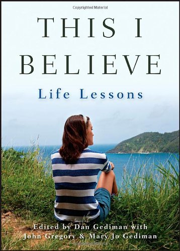 This I Believe: Life Lessons by Dan Gediman