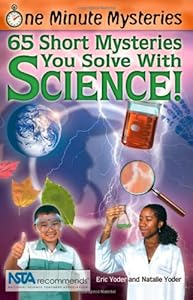 One Minute Mysteries: 65 Short Mysteries You Solve With Science! by Eric Yoder