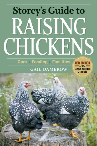 Storey's Guide to Raising Chickens: Care, Feeding, Facilities by Gail Damerow
