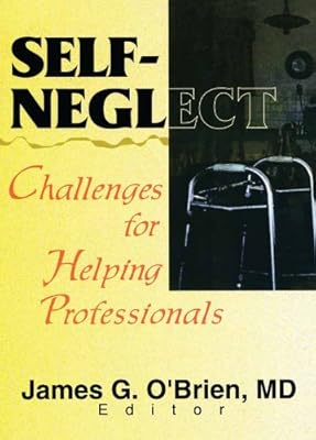 Self-Neglect: Challenges for Helping Professionals