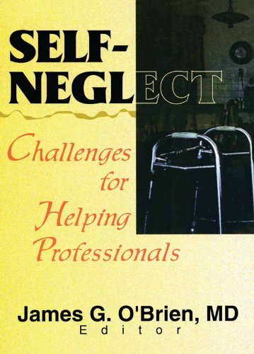 Self-Neglect: Challenges for Helping Professionals by James G. O'Brien