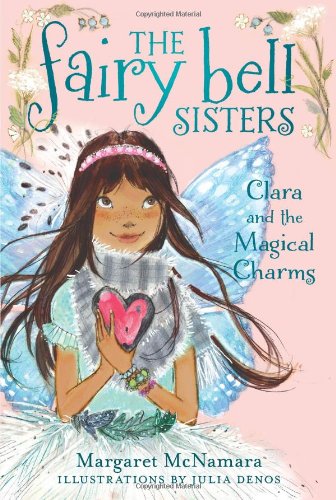 The Fairy Bell Sisters #4: Clara and the Magical Charms by Margaret McNamara