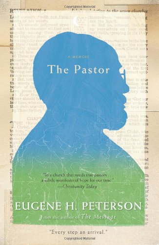 The Pastor: A Memoir by Eugene H. Peterson