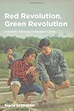 Sigrid Schmalzer, "Red Revolution, Green Revolution: Scientific Farming in Socialist China" (U Chicago Press, 2016)