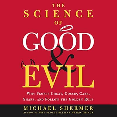 The Science of Good and Evil: Why People Cheat, Gossip, Care, Share, and Follow the Golden Rule
