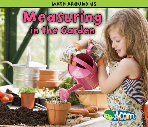 Measuring in the Garden (Math Around Us) by Tracey Steffora