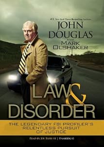 Law and Disorder: The Legendary FBI Profiler's Relentless Pursuit of Justice