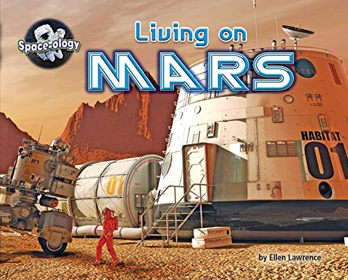 Living on Mars (Space-ology) by Ellen Lawrence