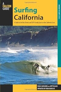Surfing California, 2nd: A Guide to the Best Breaks and SUP-friendly Spots on the California Coast