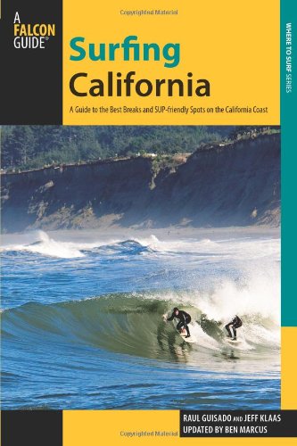 Surfing California, 2nd: A Guide to the Best Breaks and SUP-friendly Spots on the California Coast by Ben Marcus
