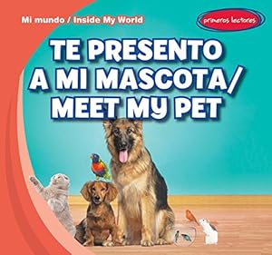 Te Presento a Mi Mascota / Meet My Pet by Tina Benjamin; Charlotte Bockman