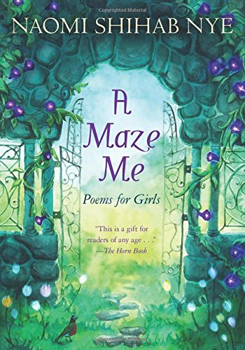 A Maze Me: Poems for Girls by Naomi Shihab Nye