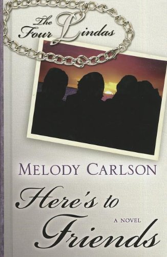 Here's to Friends by Melody Carlson